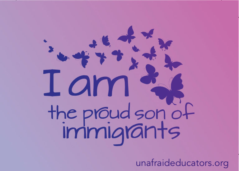 I am the proud son of immigrants unafraideducators.org
